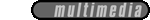 Multimedia